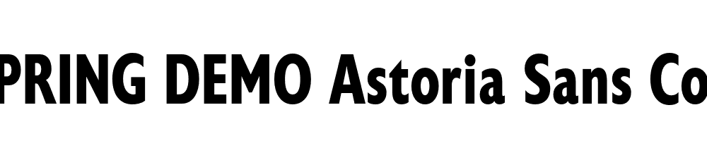  DEMO Astoria Sans Cond Bold