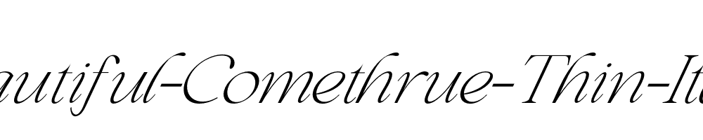 Beautiful-Comethrue-Thin-Italic