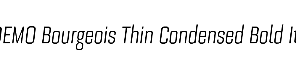  DEMO Bourgeois Thin Condensed Bold Italic