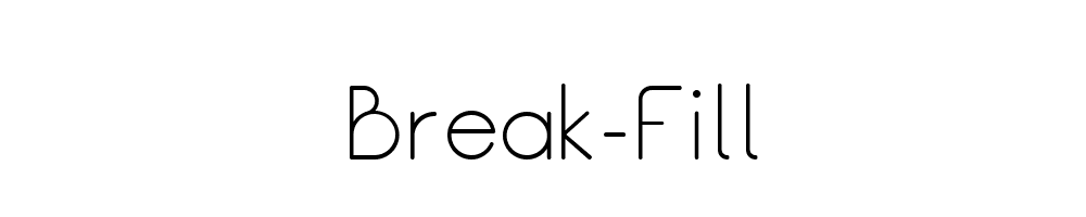 Break-Fill