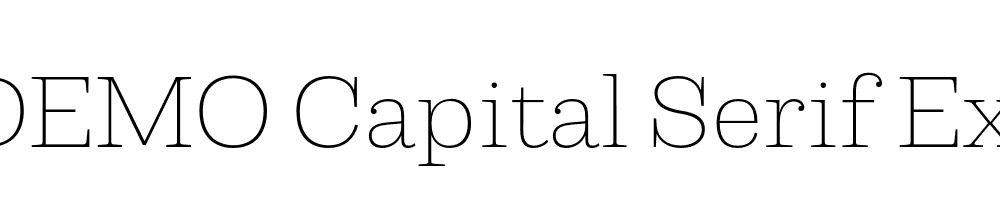  DEMO Capital Serif ExtraLight Regular