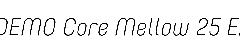  DEMO Core Mellow 25 ExtraLight Italic