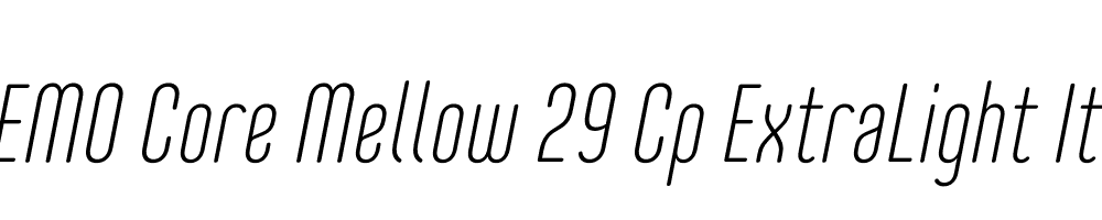  DEMO Core Mellow 29 Cp ExtraLight Italic