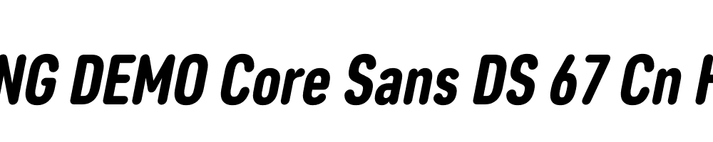  DEMO Core Sans DS 67 Cn Heavy Italic