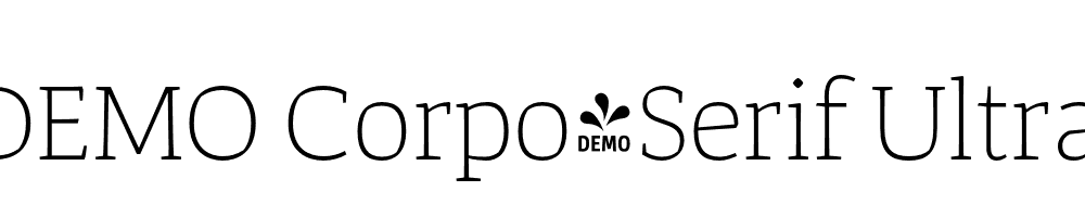  DEMO Corpo_Serif Ultra_Light Regular