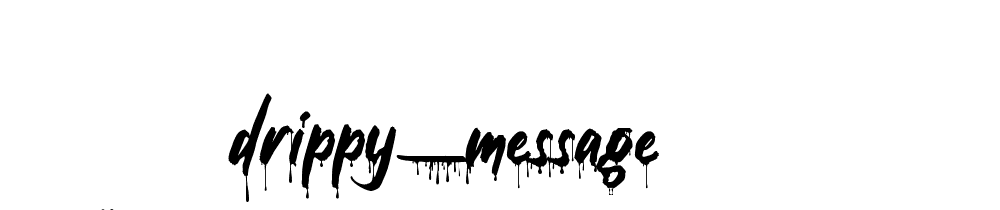 Drippy_message