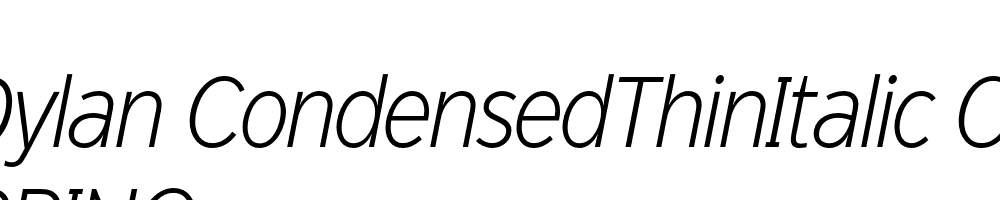  DEMO Dylan CondensedThinItalic CondensedThinItalic