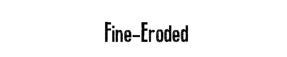 Fine-Eroded