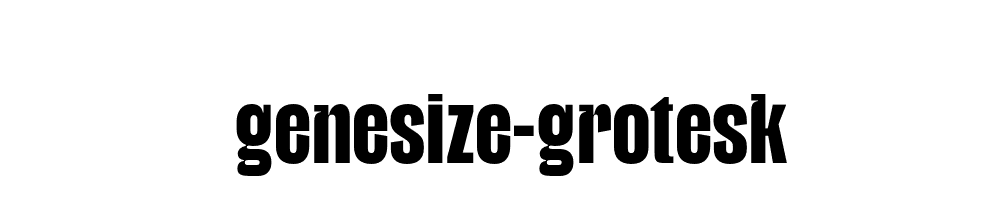 Genesize Grotesk