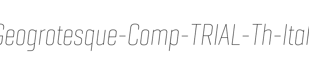 Geogrotesque-Comp-TRIAL-Th-Italic