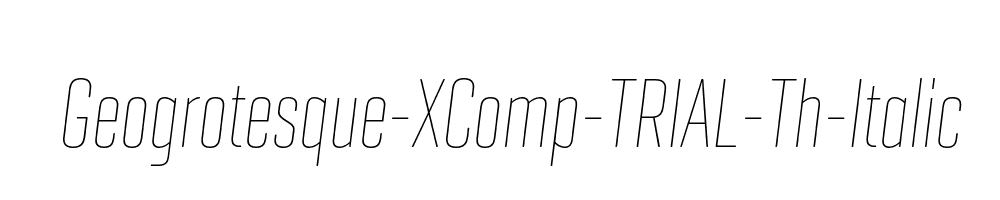 Geogrotesque-XComp-TRIAL-Th-Italic