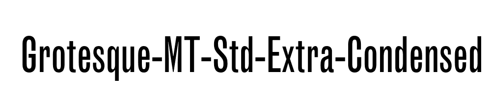 Grotesque-MT-Std-Extra-Condensed