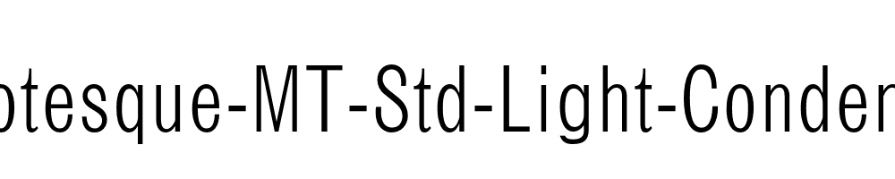 Grotesque-MT-Std-Light-Condensed