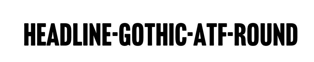 Headline-Gothic-ATF-Round