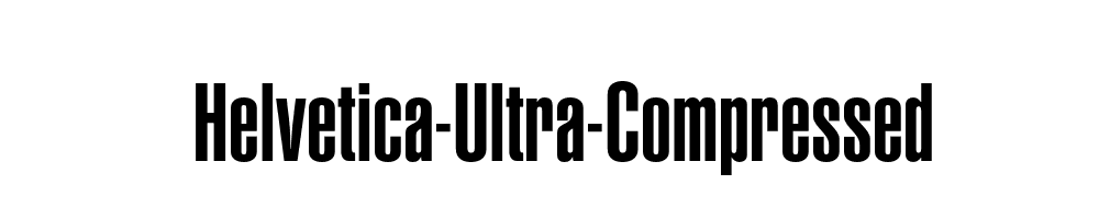 Helvetica-Ultra-Compressed