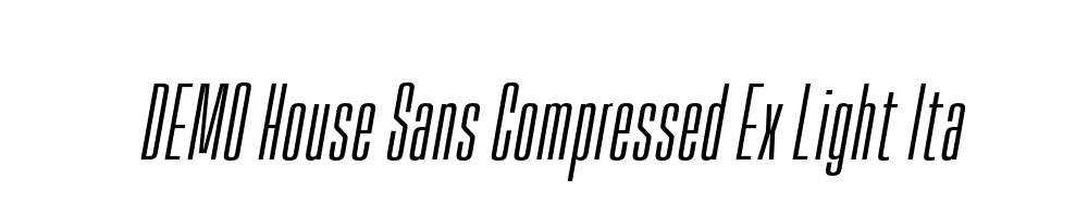  DEMO House Sans Compressed Ex Light Italic