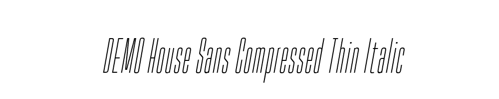  DEMO House Sans Compressed Thin Italic