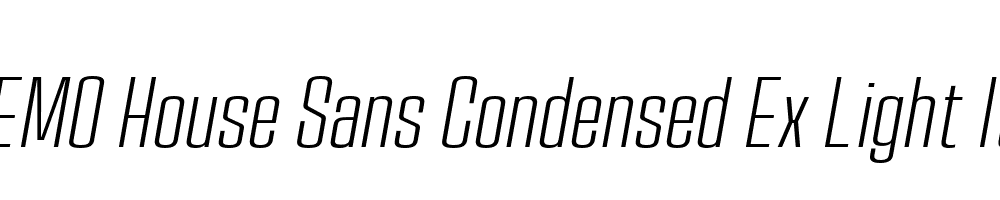  DEMO House Sans Condensed Ex Light Italic