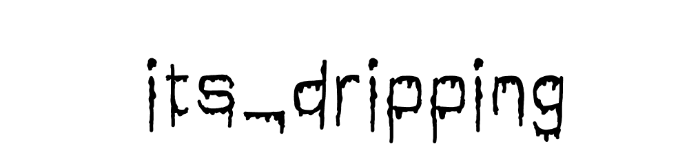 Its_dripping