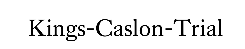 Kings-Caslon-Trial