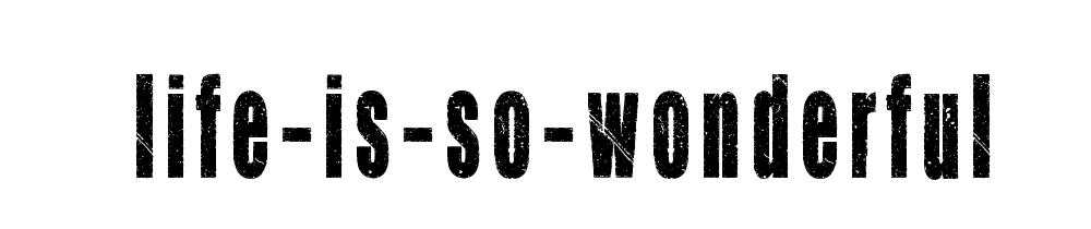 Life Is So Wonderful