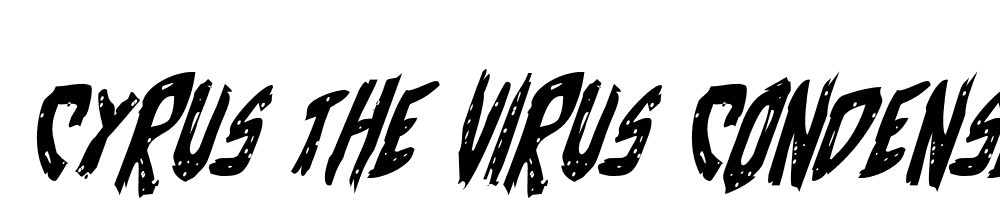 Cyrus-the-Virus-Condensed-Italic font family download free