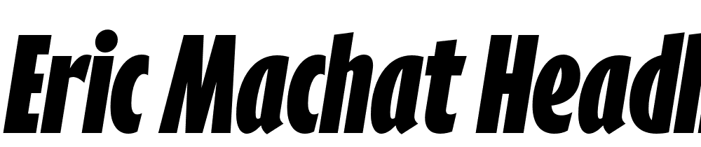 Eric-Machat-Headline-Bold-Italic font family download free