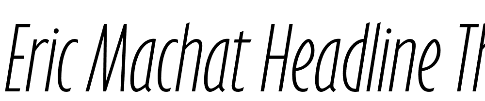 Eric-Machat-Headline-Thin-Italic font family download free