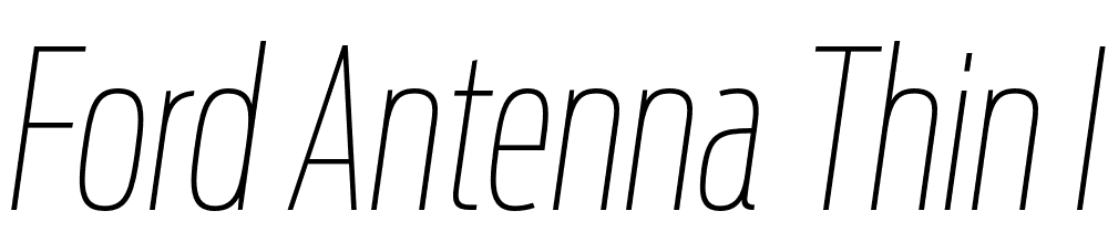 Ford-Antenna-Thin-Italic-XCnd font family download free