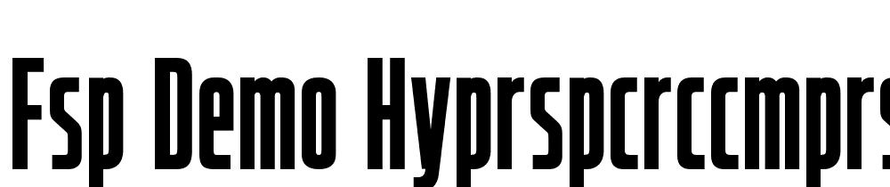 FSP DEMO HyprspcRcCmprssdLght Bold font family download free