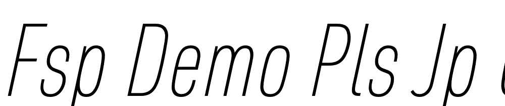 FSP DEMO Pls JP Cmprssd Thn Italic font family download free