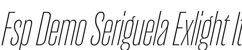 FSP DEMO Seriguela ExLight It Regular font family download free