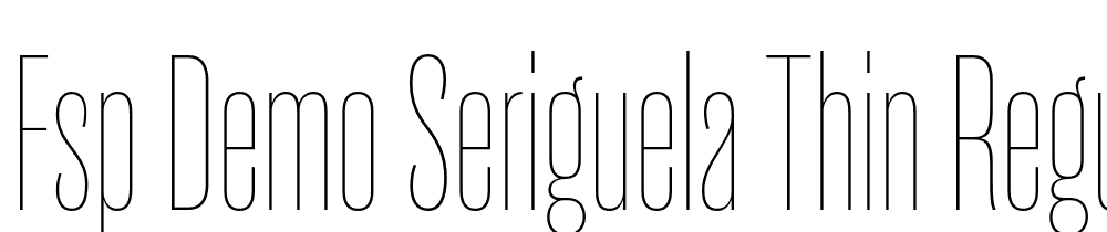 FSP DEMO Seriguela Thin Regular font family download free