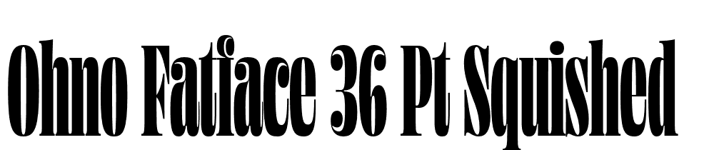 Ohno-Fatface-36-Pt-Squished font family download free