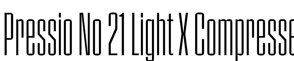 Pressio-No.-21-Light-X-Compressed font family download free