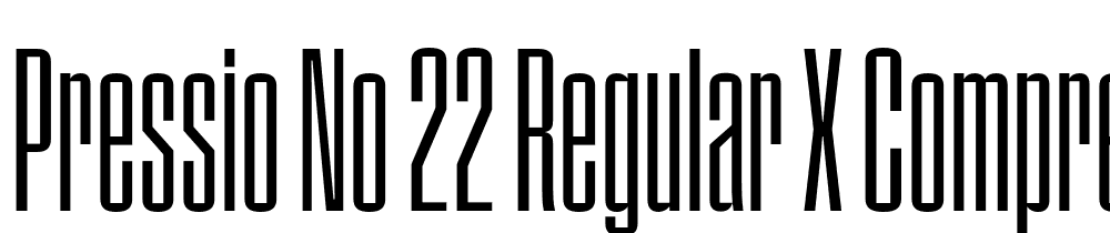 Pressio-No.-22-Regular-X-Compressed font family download free