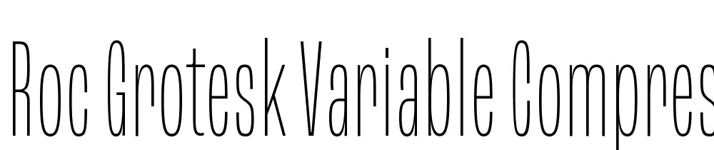 Roc-Grotesk-Variable-Compressed-Thin font family download free