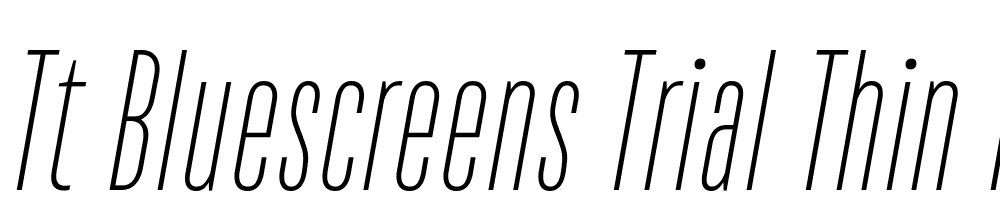 TT-Bluescreens-Trial-Thin-Italic font family download free