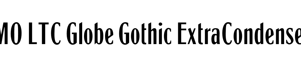  DEMO LTC Globe Gothic ExtraCondensed ExtraCondensed