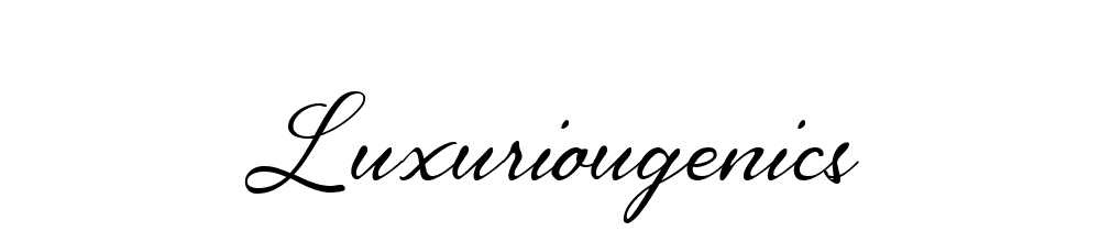 Luxuriougenics