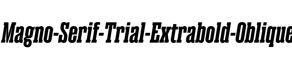 Magno-Serif-Trial-Extrabold-Oblique