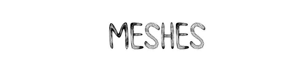 Meshes