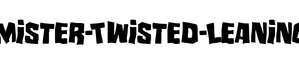 Mister-Twisted-Leaning