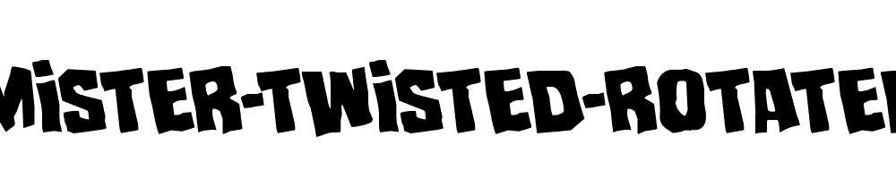 Mister-Twisted-Rotated