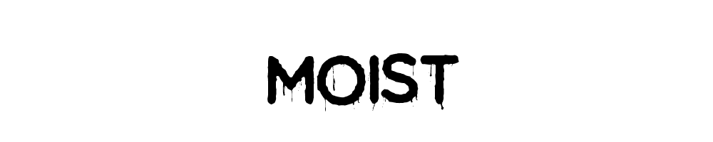 Moist