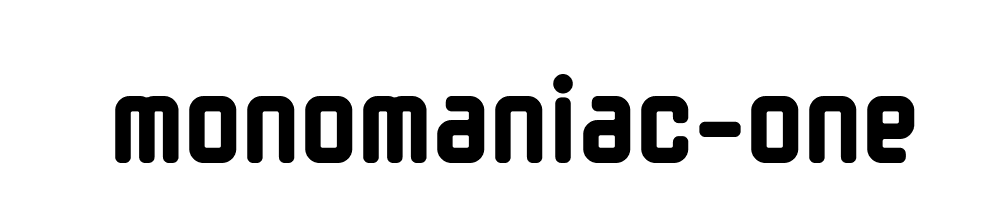 Monomaniac One