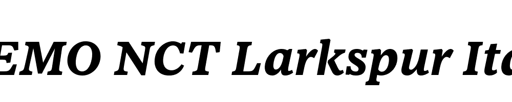  DEMO NCT Larkspur Italic Bold Regular