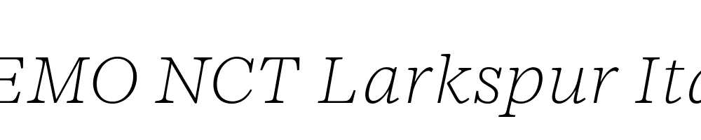  DEMO NCT Larkspur Italic Thin Regular