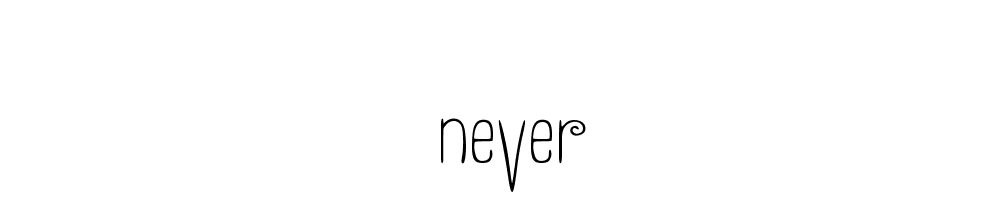 Never