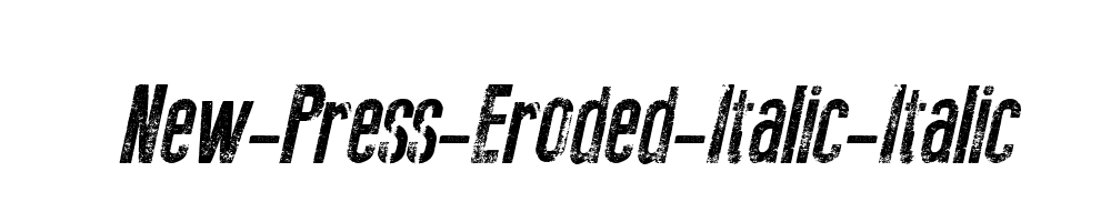 New-Press-Eroded-Italic-Italic